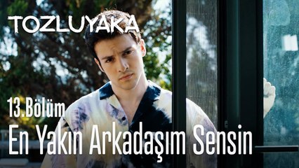 En yakın arkadaşım sensin - Tozluyaka 13. Bölüm