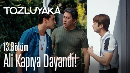 Ali kapıya dayandı! - Tozluyaka 13. Bölüm