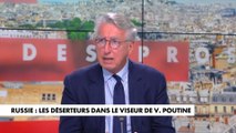 Vincent Hervouët : «La révélation par les services russes des 261.000 défections laisse penser qu’il y a à l’intérieur du Kremlin des guerres de clans»