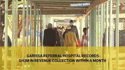 Garissa Referral Hospital records Sh 3m in revenue collection within a month