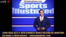 John Cena sets a new Guinness World record by granting 650 Make-A-Wish wishes - 1breakingnews.com
