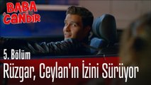 Rüzgar, Ceylan'ın izini sürüyor - Baba Candır 5. Bölüm