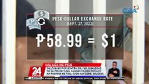 Palitan ng piso kontra dolyar, sumadsad pa sa P58.99=1USD; asahan pa ang patuloy na paghina ng piso, ayon kay Cong. Salceda | 24 Oras