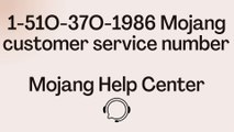 1-51O-37O-1986 Mojang customer service number Mojang help