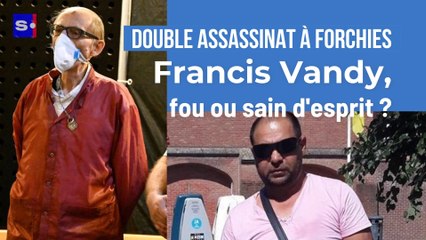Double assassinat à Forchies : Francis Vandy est-il fou ?