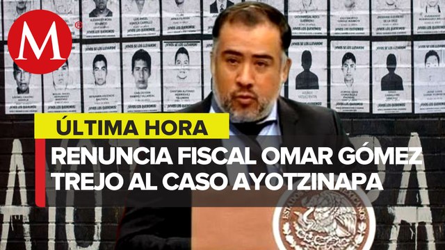 Renuncia fiscal Omar Gómez Trejo a caso Ayotzinapa