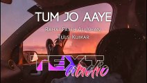 Tum Jo Aaye _Slowed_Reverb_-Rahat Fateh Ali Khan _ Textaudio Lyrics