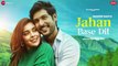 Jahan Base Dil - Shivin Narang, Eisha Singh| Raj Barman, Nadeem Saifi, Sameer A| Zee Music Originals