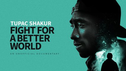 Tupac Shakur: Fight For A Better World