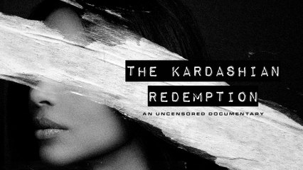 The Kardashian Redemption - The Unauthorized Documentary