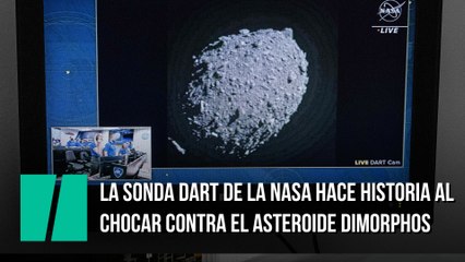 La sonda DART de la NASA hace historia al chocar contra el asteroide Dimorphos