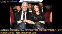 Anthony Bourdain final texts before death revealed: 'I hate being famous' - 1breakingnews.com