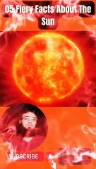 05 Fiery Facts About The Sun