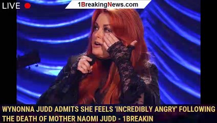 Wynonna Judd Admits She Feels 'Incredibly Angry' Following the Death of Mother Naomi Judd - 1breakin