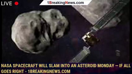 NASA spacecraft will slam into an asteroid Monday — if all goes right - 1BREAKINGNEWS.COM