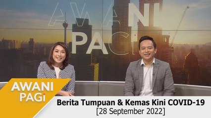 AWANI Pagi: Berita tumpuan & kemas kini COVID-19 [28 September 2022]