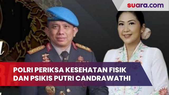 Polri Periksa Kesehatan Fisik dan Psikis Putri Candrawathi, Bakal Ditahan Setelah Berkas Lengkap?