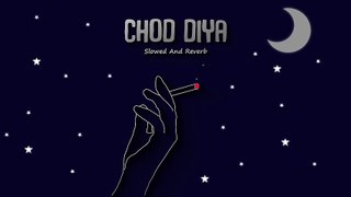 Chod Diya Slowed And Reverb Full Song _ Arijit Singh