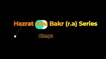 Heart Touching Video | Hazrat Abu Bakr (r.a) Series - Chapter 1 | Khidmaat of Hazrat Abu Bakr (r.a) | Emotional Bayan