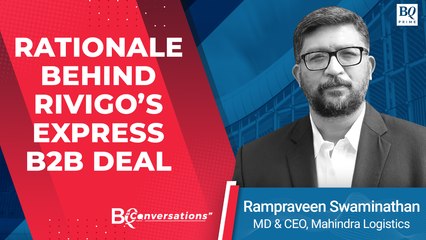 BQ Conversations| Why Mahindra Logistics Acquired Rivigo's B2B Express Business