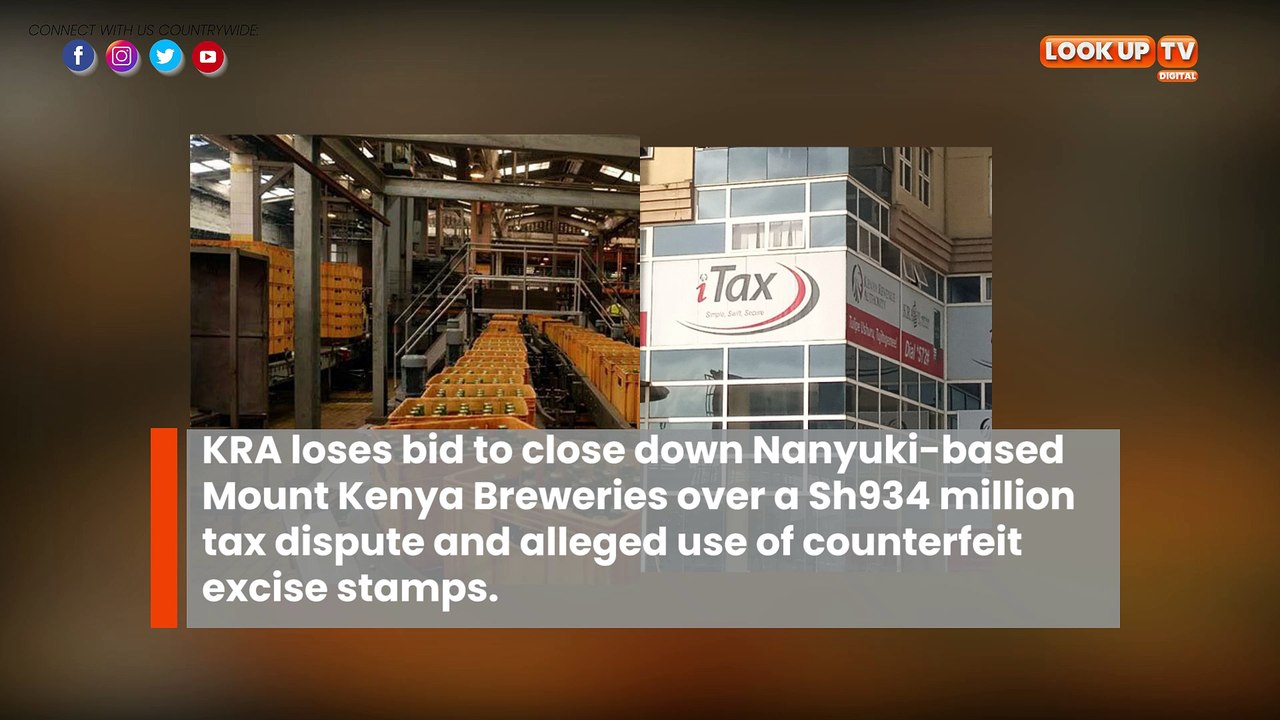 KRA barred from shutting down Nanyuki brewer over Sh934m tax