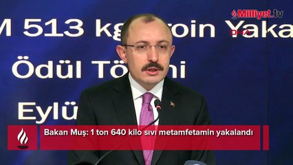 Bakan Muş: 1 ton 640 kilo sıvı metamfetamin yakalandı