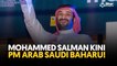 Mohammed Salman kini PM Arab Saudi baharu!