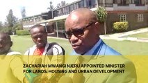 Zachariah Mwangi Njeru appointed Minister for Lands, Housing and Urban Development