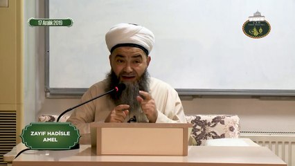 Zayıf Hadîsle Amel Etmenin Önemi 17 Aralık 2019