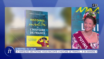 L'invitée du jour : La marquise des potins vous raconte l'histoire de France... à sa manière !