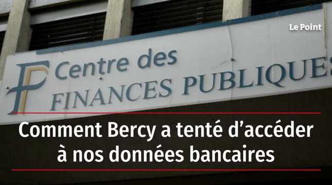Comment Bercy a tenté d’accéder à nos données bancaires