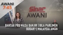 AWANI 7:45 [28/09/2022] - Bantah PRU masa banjir | Bila Parlimen bubar? | Malaysia aman