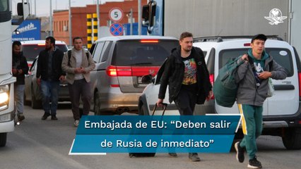Embajada de Estados Unidos llama a sus ciudadanos a abandonar Rusia "de inmediato"