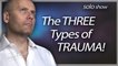 The Three Types of Trauma