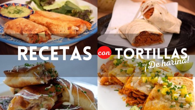 ¿Qué hacer de comer hoy? 4 fáciles recetas con tortillas de harina