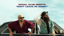Social Club Misfits - Don't Leave I'm Sorry