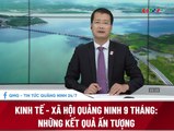 Kinh tế xã hội Quảng Ninh 9 tháng: Những con số ấn tượng