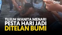 Tujuh wanita menari pesta hari jadi ditelan bumi