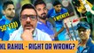 KL Rahul - RIGHT OR WRONG? | RK Gamesbond