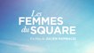 LES FEMMES DU SQUARE (2022) Bande Annonce VF - HD
