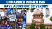 Supreme Court grants abortion right to unmarried women, addresses marital Rape  | Oneindia News*News