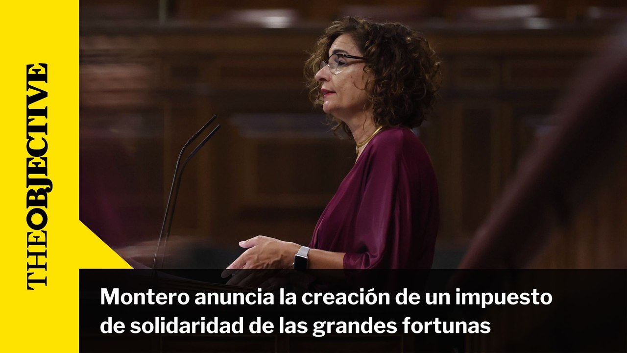 Montero anuncia la creación de un impuesto de solidaridad de las grandes fortunas