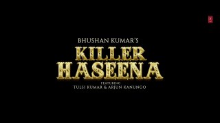 Killer Haseena (Video) Arjun Kanungo, Tulsi Kumar | AK vs TK | Vayu, Diksha C |Trishul Music