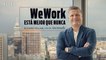 Trabajo híbrido en México, el 'motor' de crecimiento de WeWork