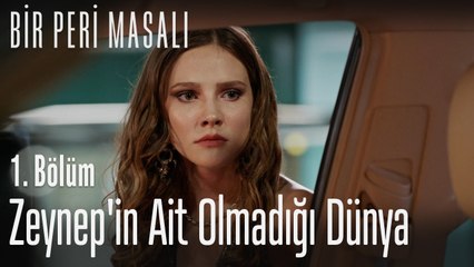 Zeynep'in ait olmadığı dünya - Bir Peri Masalı 1. Bölüm