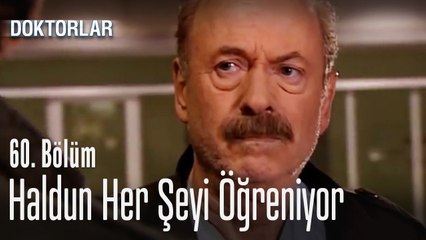 Haldun her şeyi öğreniyor - Doktorlar 60. Bölüm