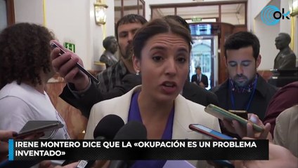 Irene Montero dice que la «okupación es un problema inventado»