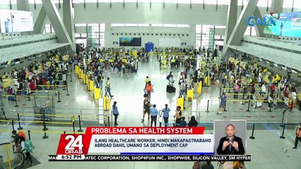 Ilang healthcare worker, hindi makapagtrabaho abroad dahil umano sa deployment cap | 24 Oras