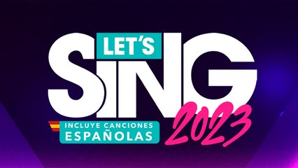 Tráiler y fecha de lanzamiento de Let's Sing 2023 Incluye Canciones Españolas