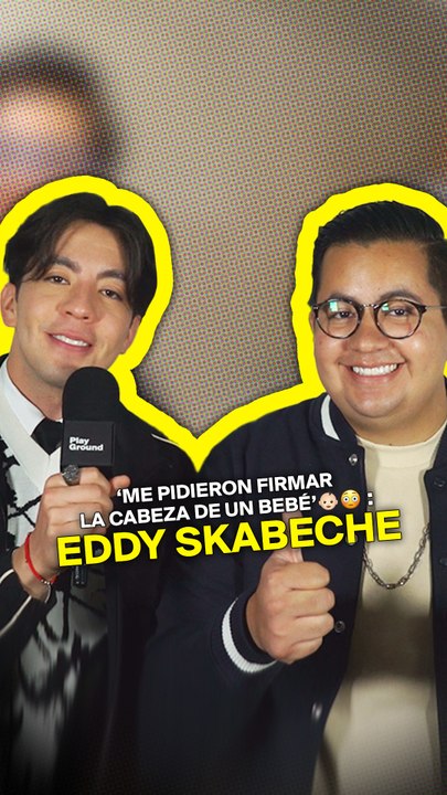 ‘Me pidieron firmar la cabeza de un bebé’: Eddy Skabeche